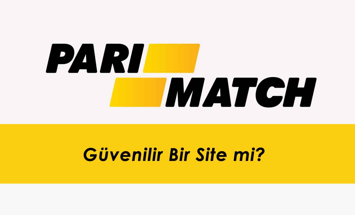 Parimatch Güvenilir Bir Site mi?