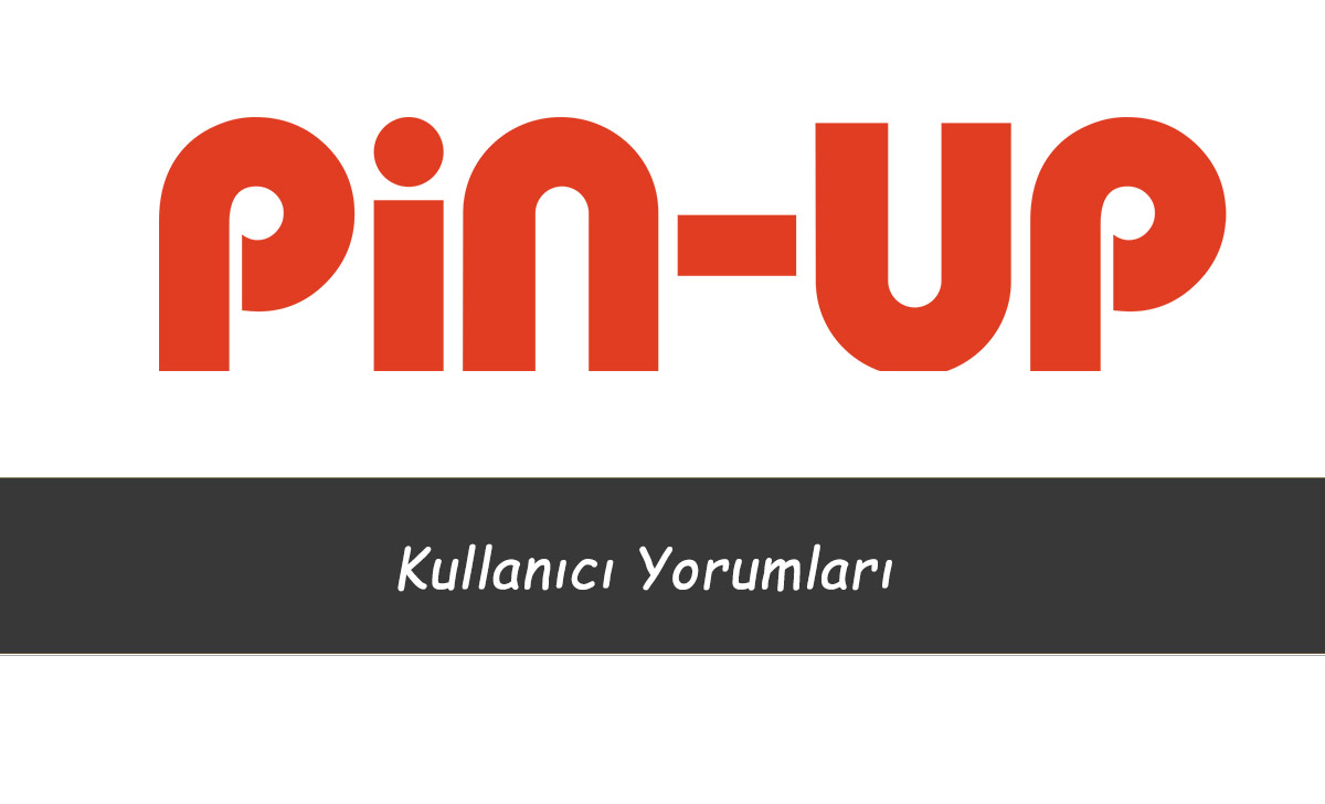 Pinup Kullanıcı Yorumları 