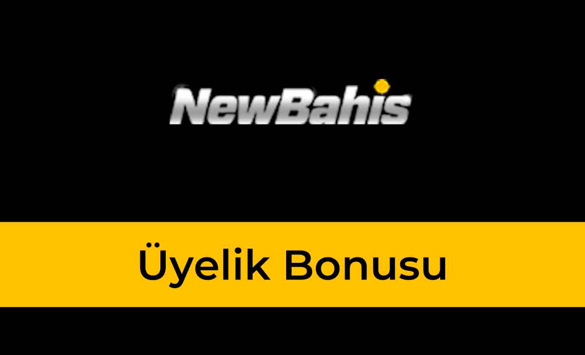 Newbahis Üyelik Bonusu